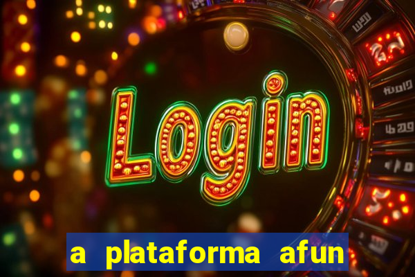 a plataforma afun paga mesmo